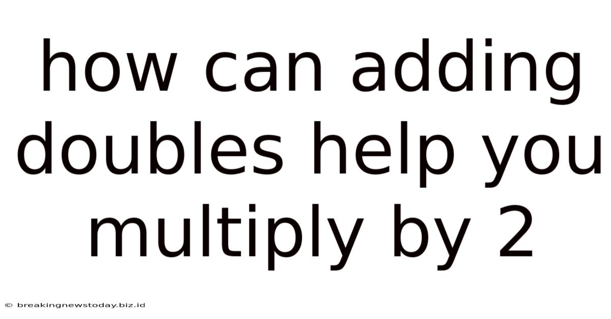 How Can Adding Doubles Help You Multiply By 2
