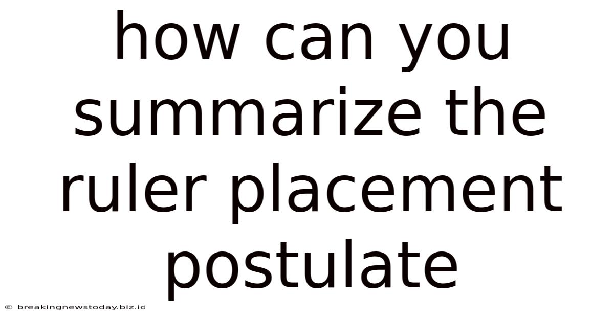 How Can You Summarize The Ruler Placement Postulate