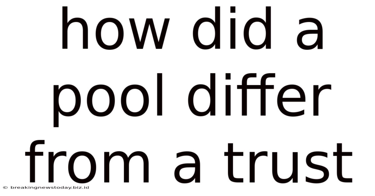 How Did A Pool Differ From A Trust