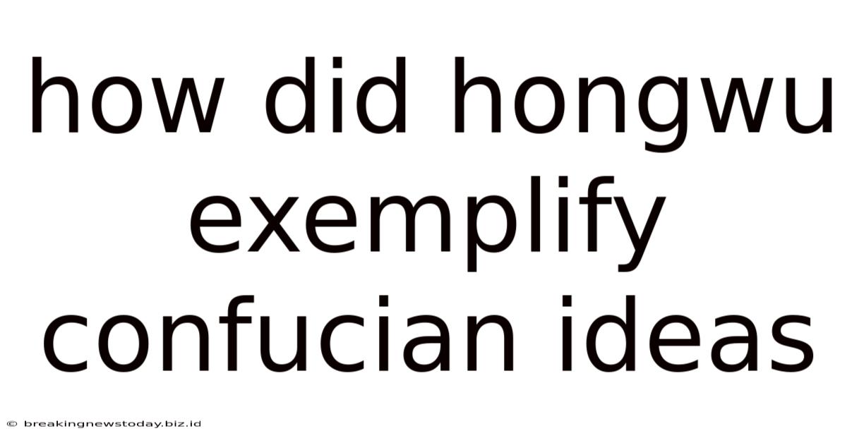 How Did Hongwu Exemplify Confucian Ideas