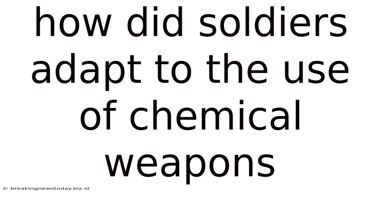 How Did Soldiers Adapt To The Use Of Chemical Weapons