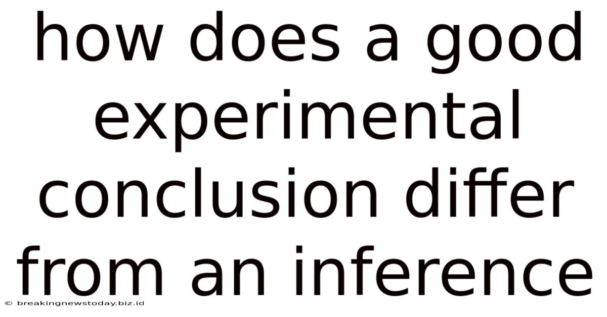 How Does A Good Experimental Conclusion Differ From An Inference