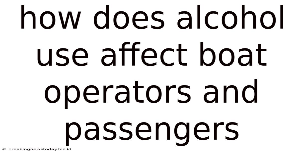 How Does Alcohol Use Affect Boat Operators And Passengers