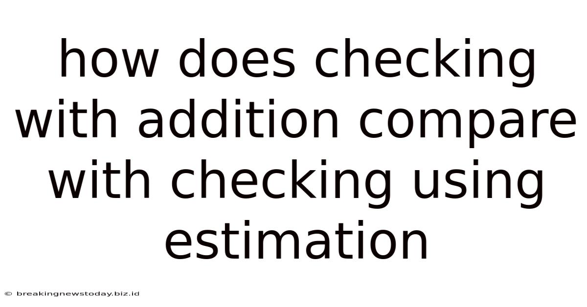 How Does Checking With Addition Compare With Checking Using Estimation