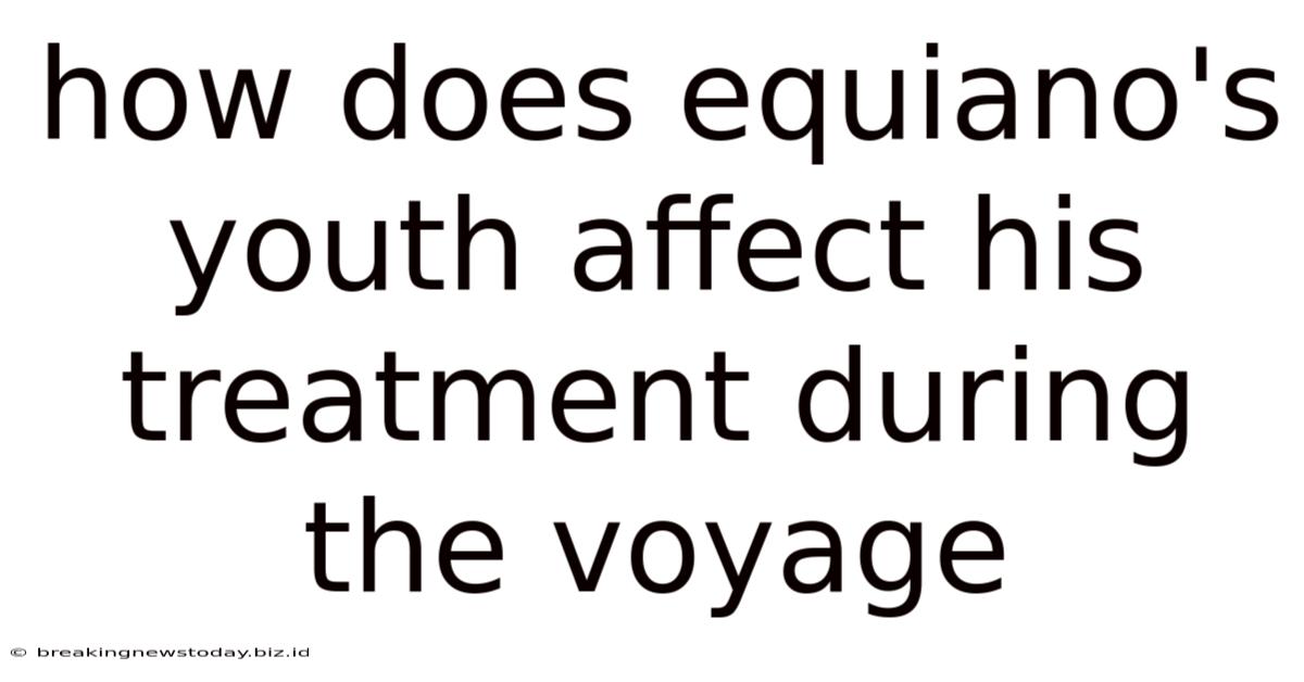 How Does Equiano's Youth Affect His Treatment During The Voyage