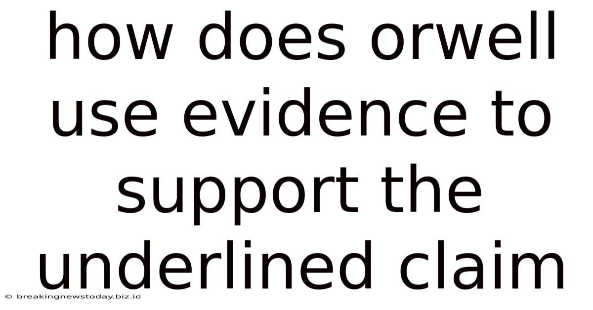 How Does Orwell Use Evidence To Support The Underlined Claim