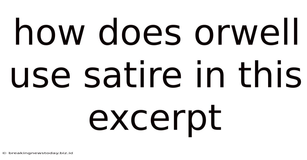 How Does Orwell Use Satire In This Excerpt