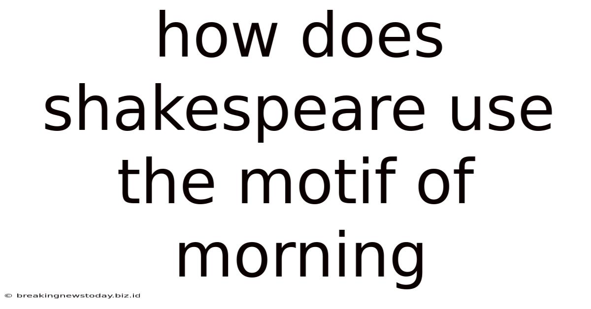 How Does Shakespeare Use The Motif Of Morning