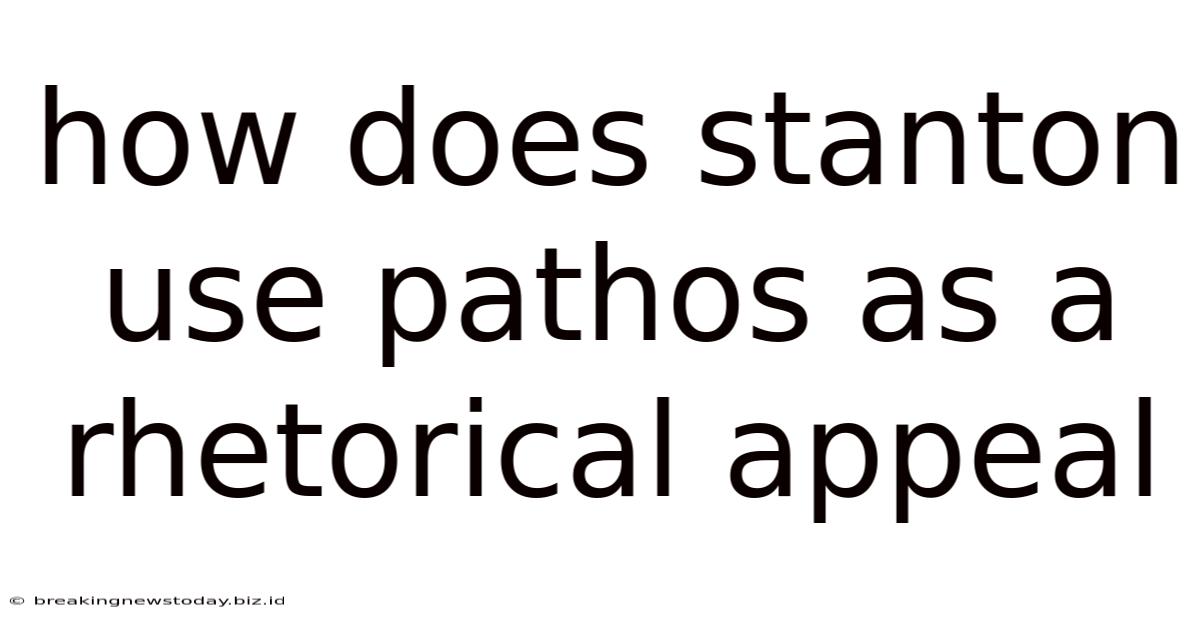How Does Stanton Use Pathos As A Rhetorical Appeal