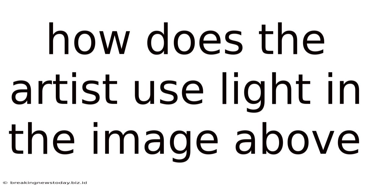 How Does The Artist Use Light In The Image Above