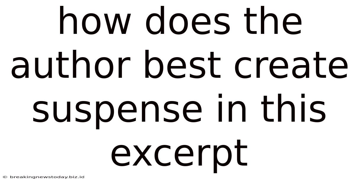 How Does The Author Best Create Suspense In This Excerpt