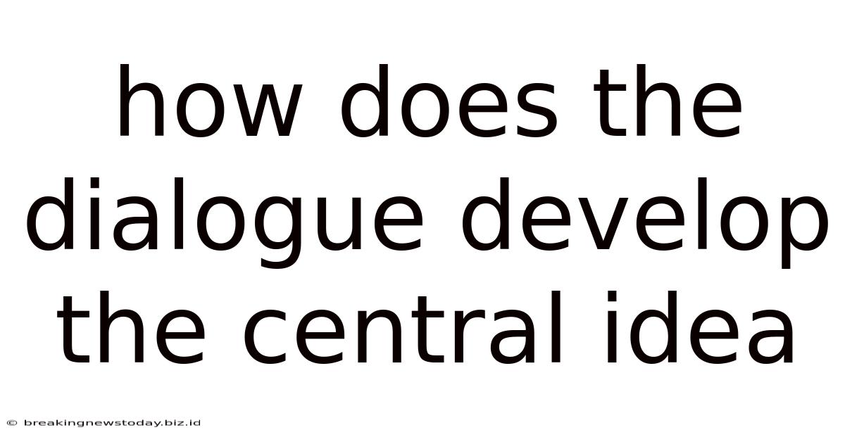 How Does The Dialogue Develop The Central Idea