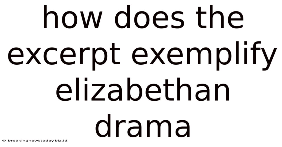 How Does The Excerpt Exemplify Elizabethan Drama