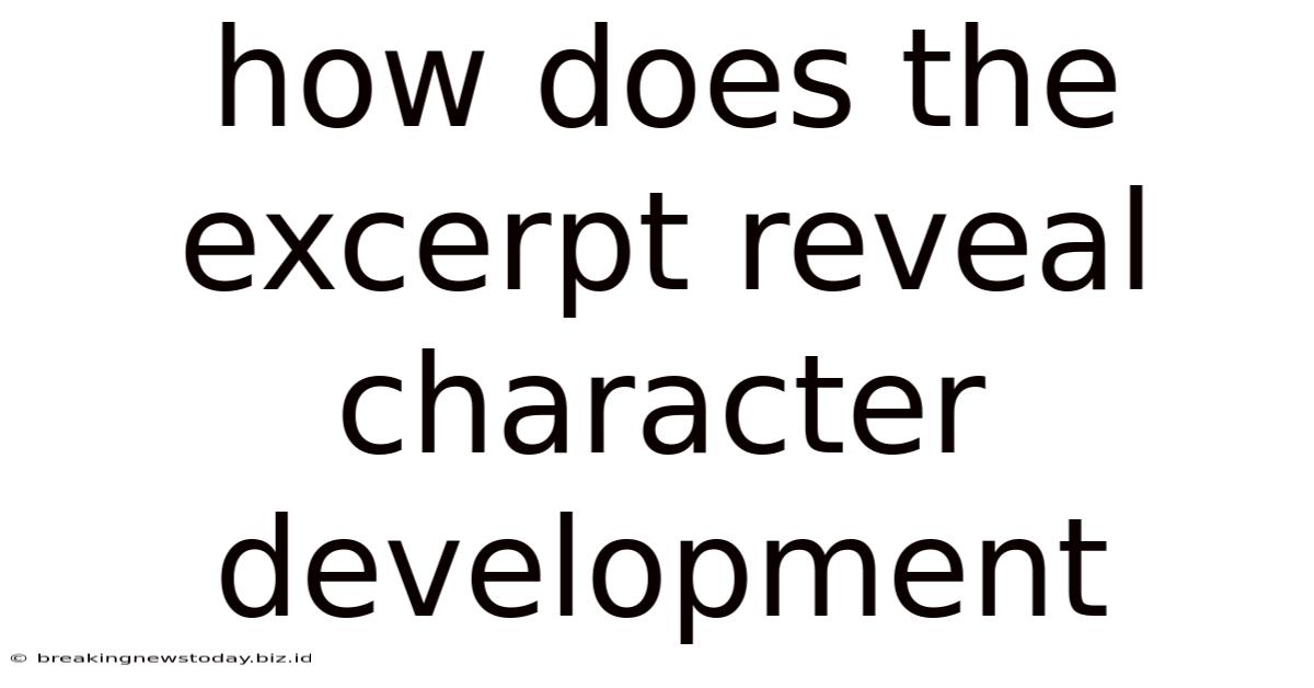 How Does The Excerpt Reveal Character Development