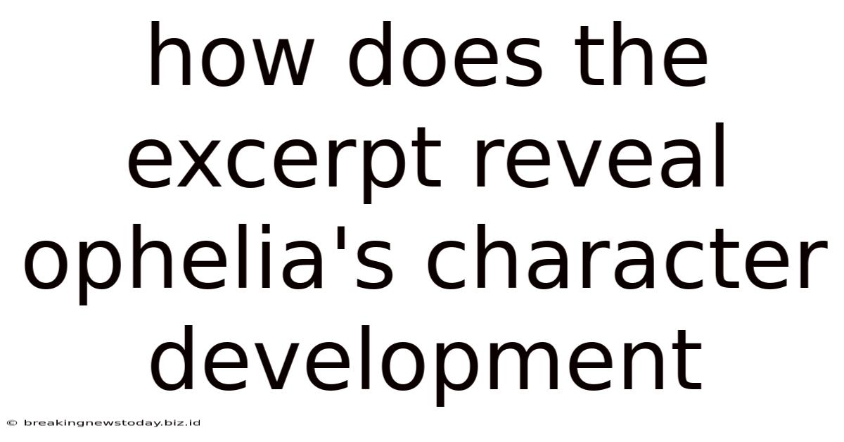 How Does The Excerpt Reveal Ophelia's Character Development
