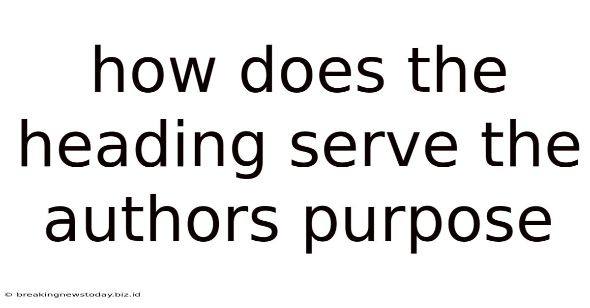 How Does The Heading Serve The Authors Purpose