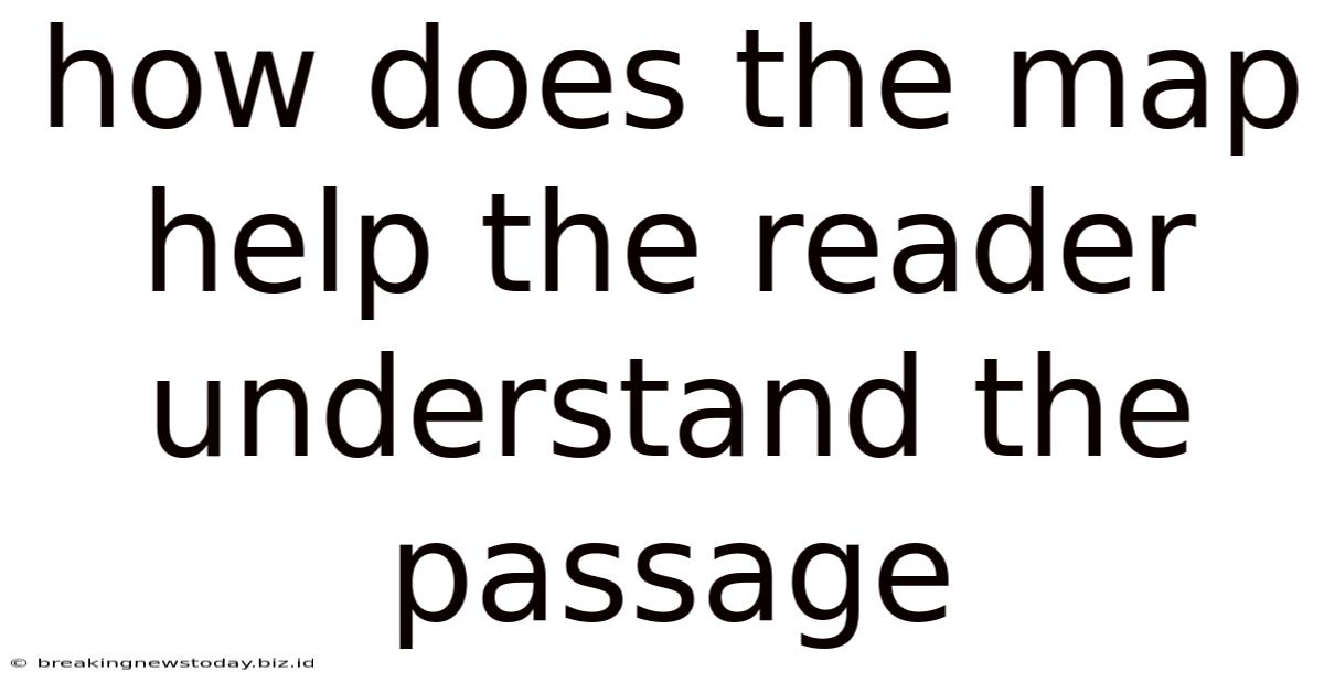 How Does The Map Help The Reader Understand The Passage