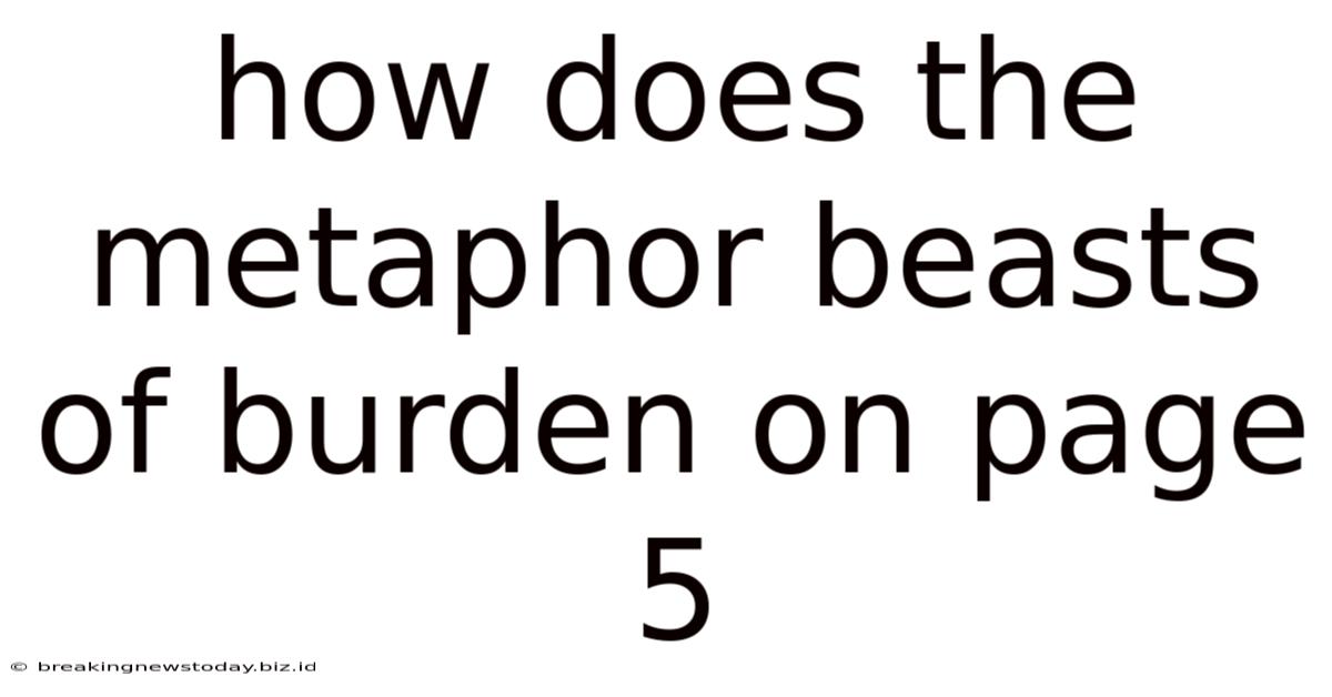 How Does The Metaphor Beasts Of Burden On Page 5