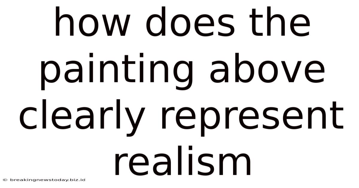 How Does The Painting Above Clearly Represent Realism
