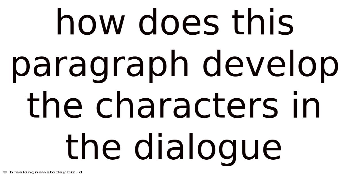 How Does This Paragraph Develop The Characters In The Dialogue