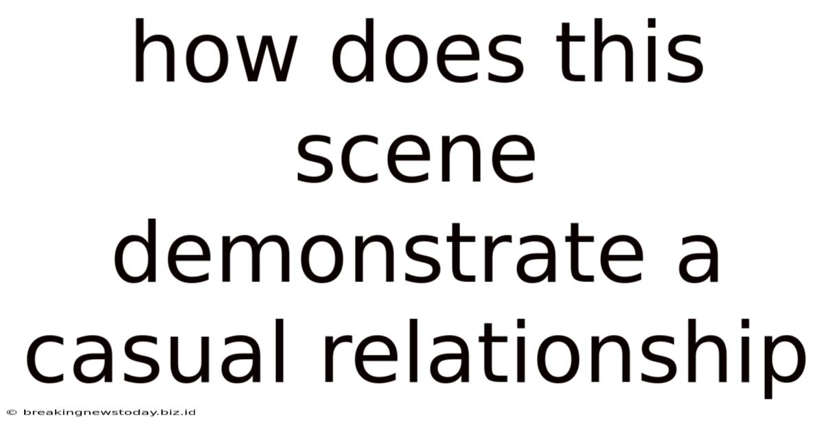 How Does This Scene Demonstrate A Casual Relationship