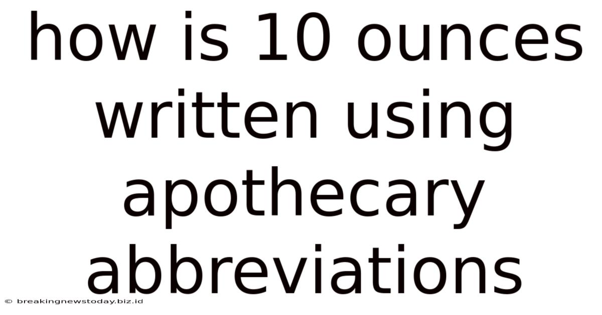 How Is 10 Ounces Written Using Apothecary Abbreviations