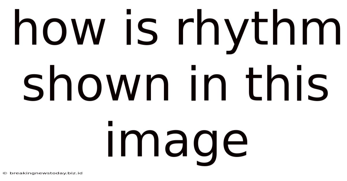 How Is Rhythm Shown In This Image
