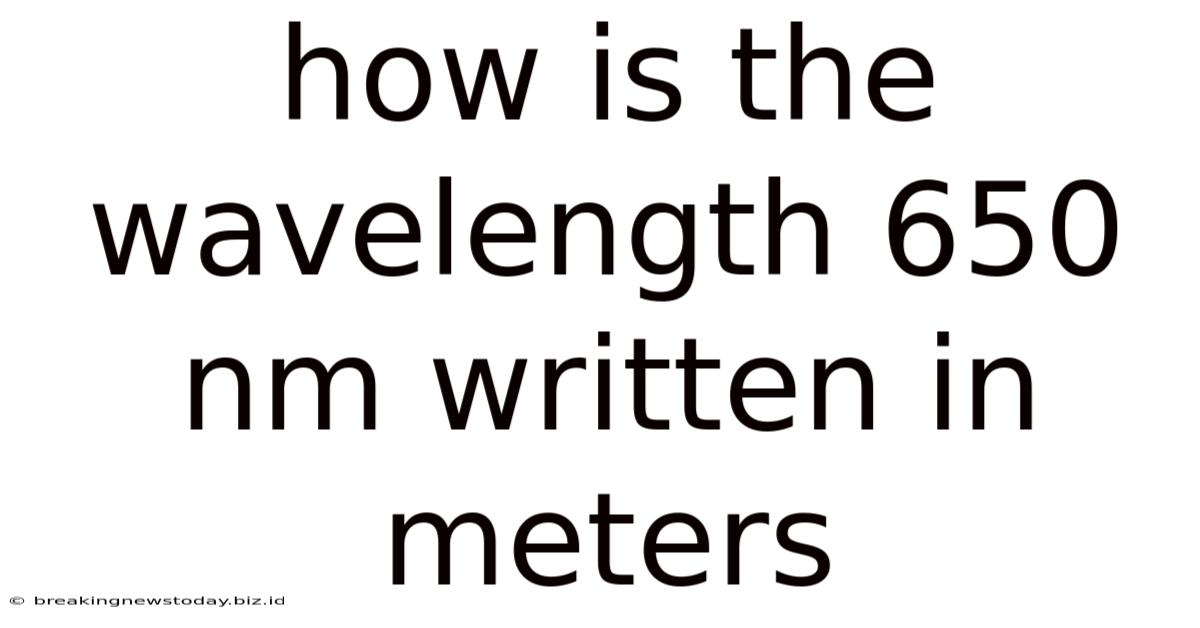 How Is The Wavelength 650 Nm Written In Meters