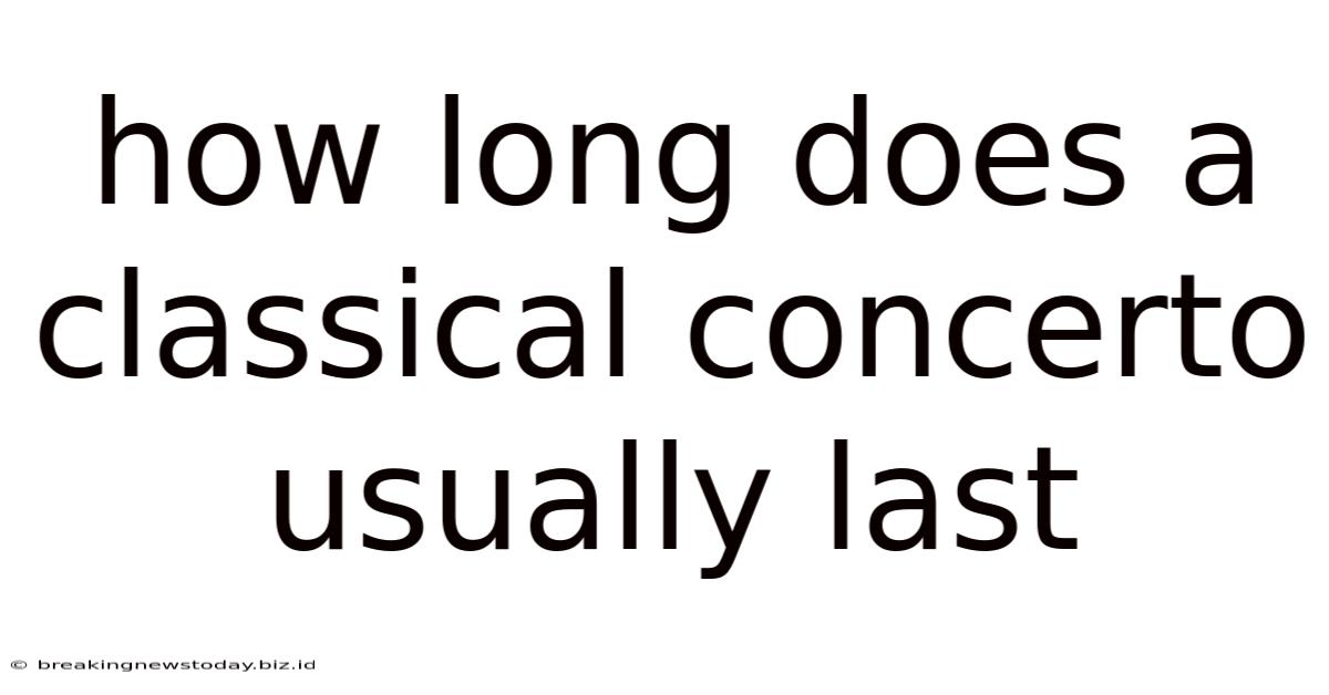 How Long Does A Classical Concerto Usually Last