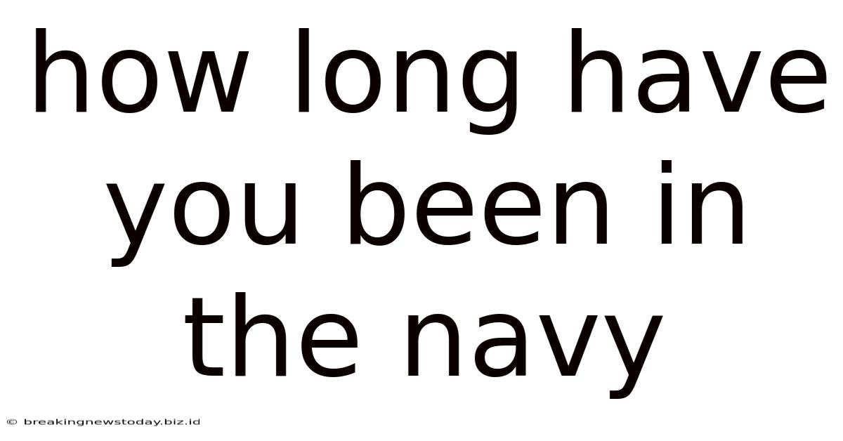 How Long Have You Been In The Navy