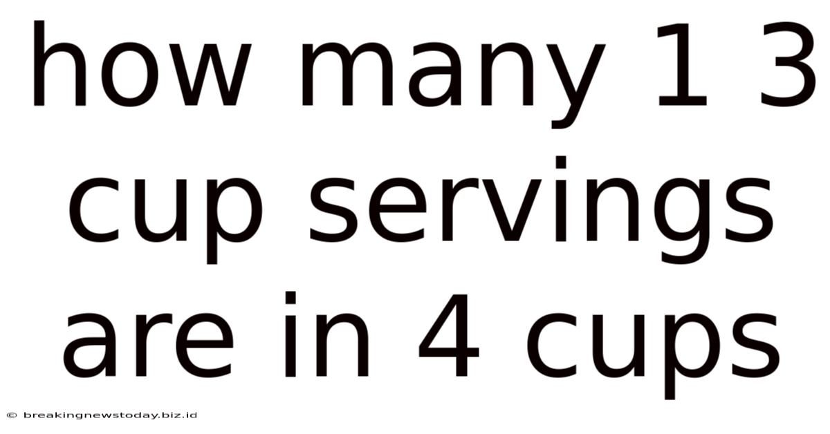 How Many 1 3 Cup Servings Are In 4 Cups