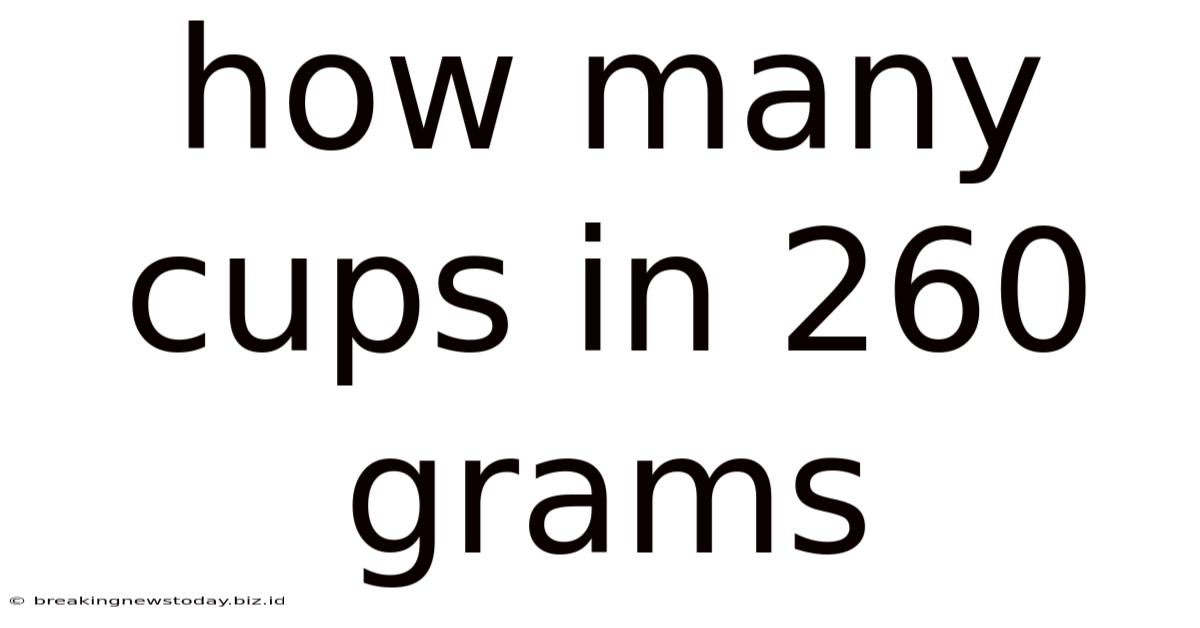 How Many Cups In 260 Grams