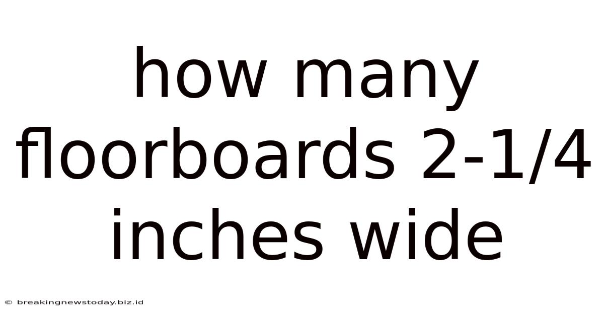 How Many Floorboards 2-1/4 Inches Wide