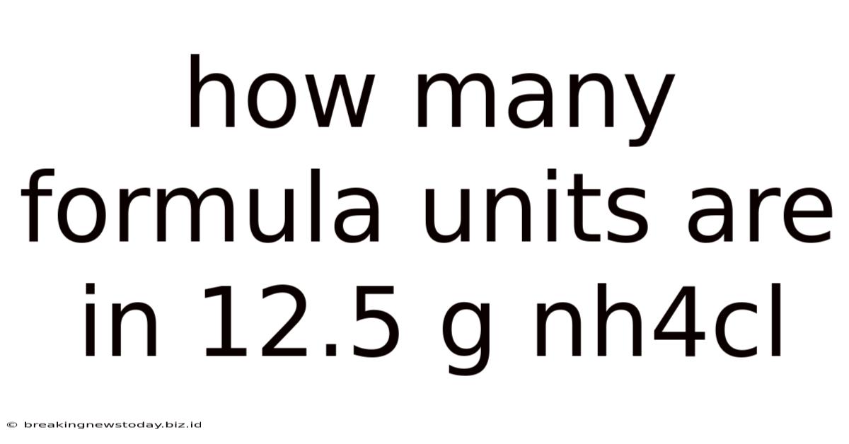 How Many Formula Units Are In 12.5 G Nh4cl