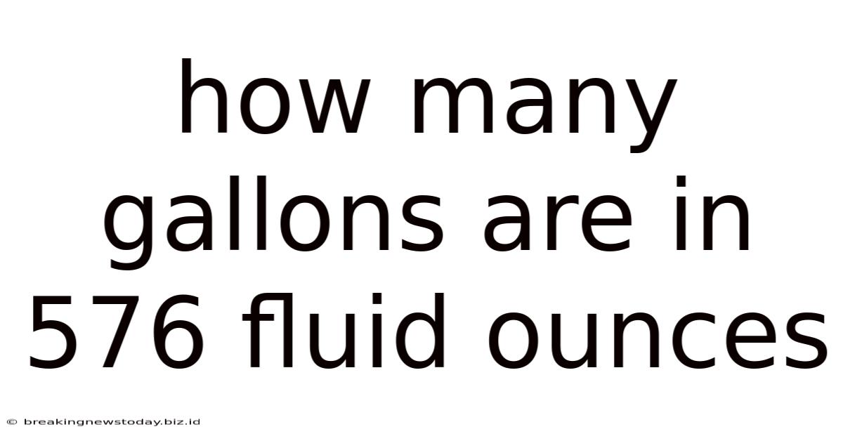 How Many Gallons Are In 576 Fluid Ounces
