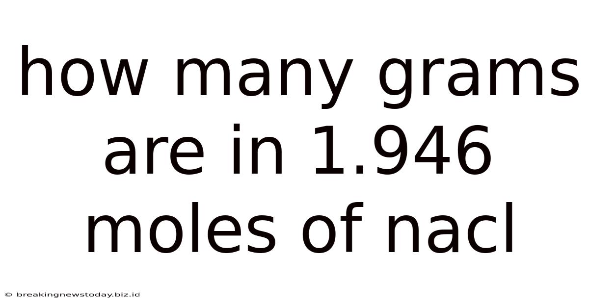How Many Grams Are In 1.946 Moles Of Nacl