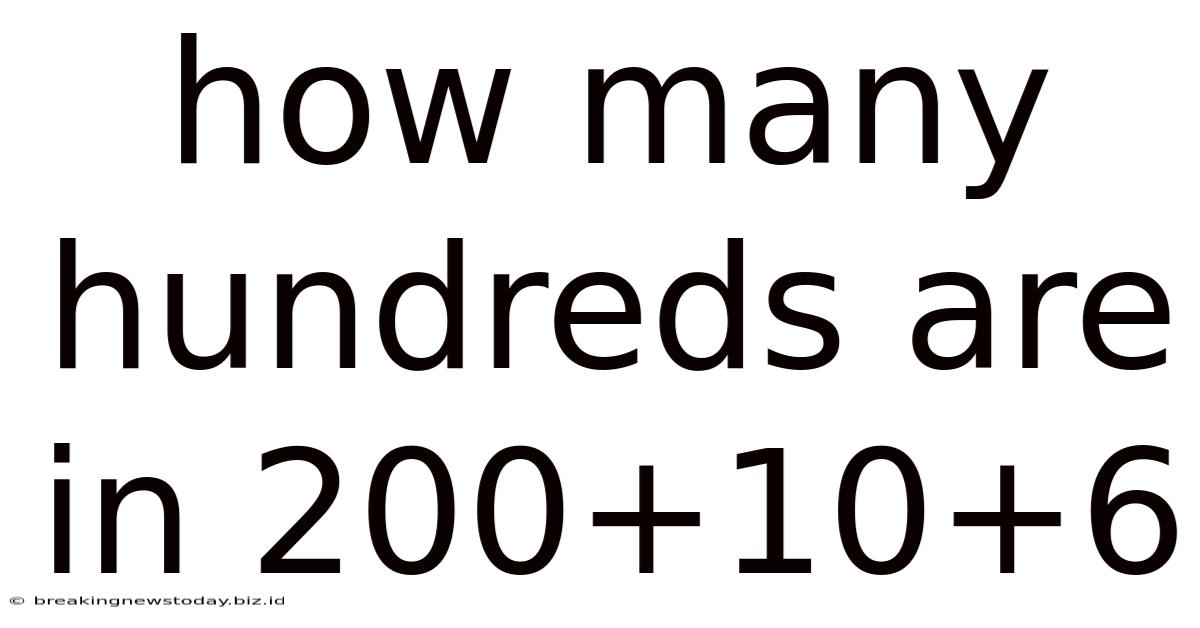 How Many Hundreds Are In 200+10+6