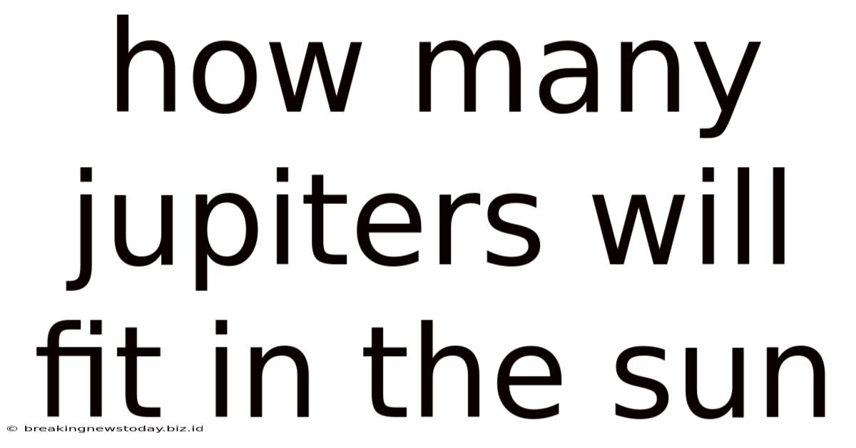 How Many Jupiters Will Fit In The Sun