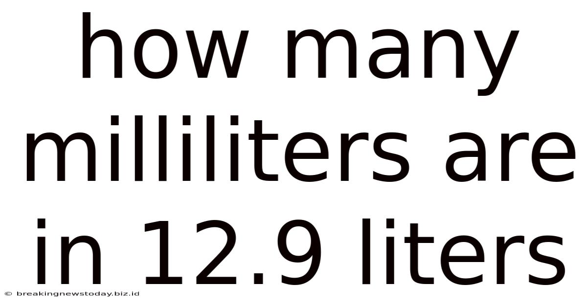 How Many Milliliters Are In 12.9 Liters