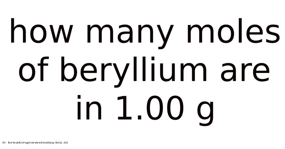 How Many Moles Of Beryllium Are In 1.00 G