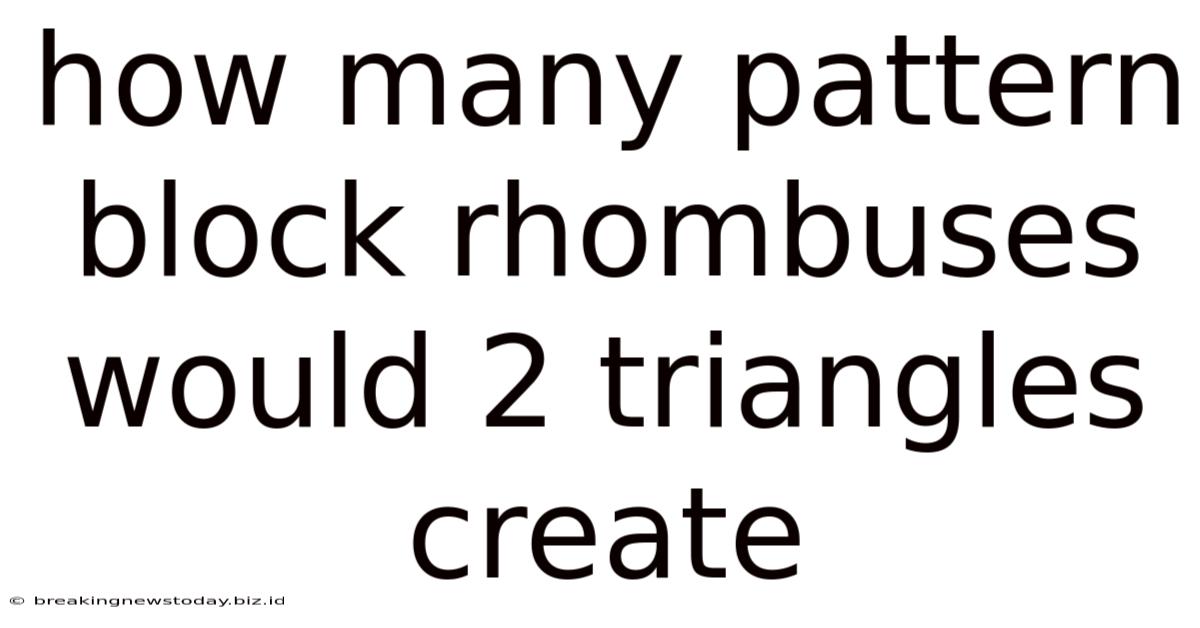 How Many Pattern Block Rhombuses Would 2 Triangles Create