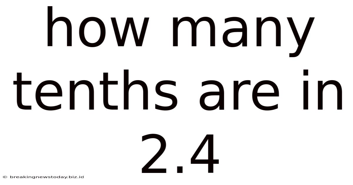 How Many Tenths Are In 2.4