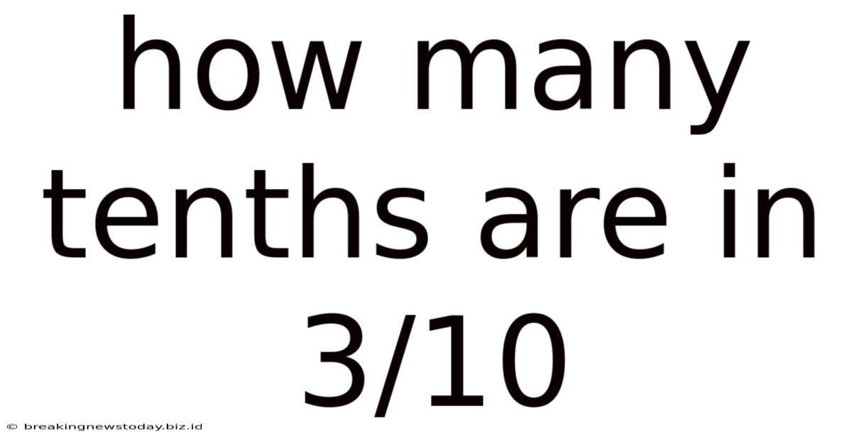 How Many Tenths Are In 3/10