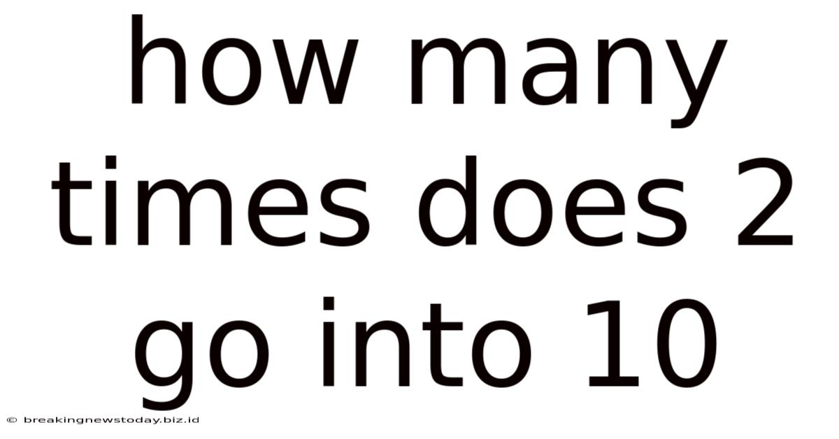 How Many Times Does 2 Go Into 10