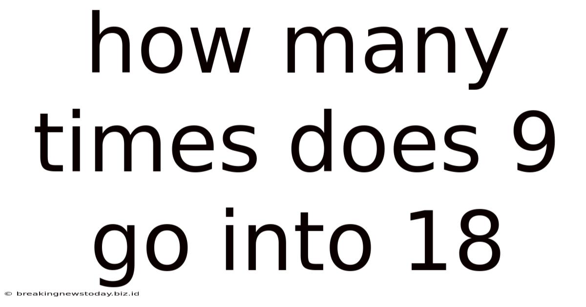 How Many Times Does 9 Go Into 18