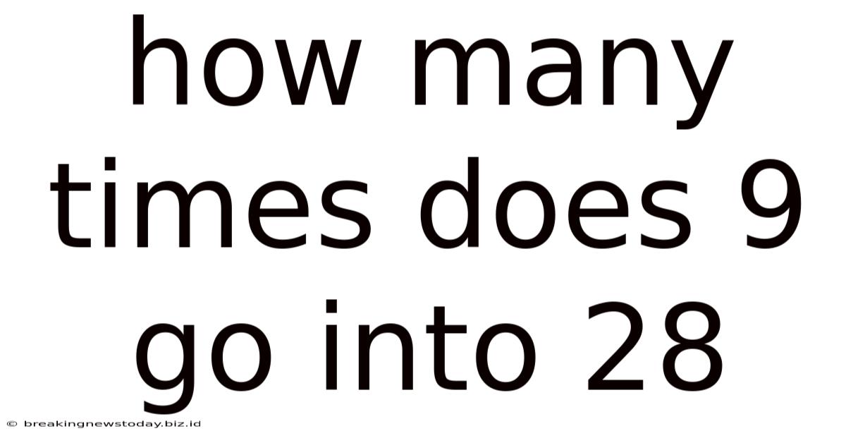 How Many Times Does 9 Go Into 28