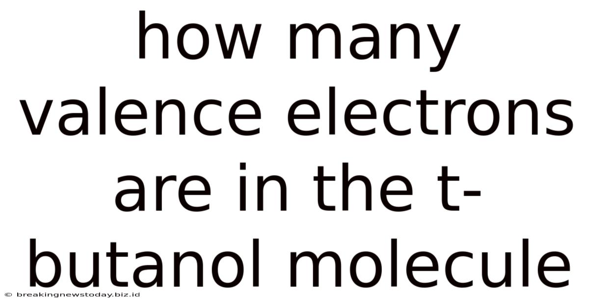 How Many Valence Electrons Are In The T-butanol Molecule