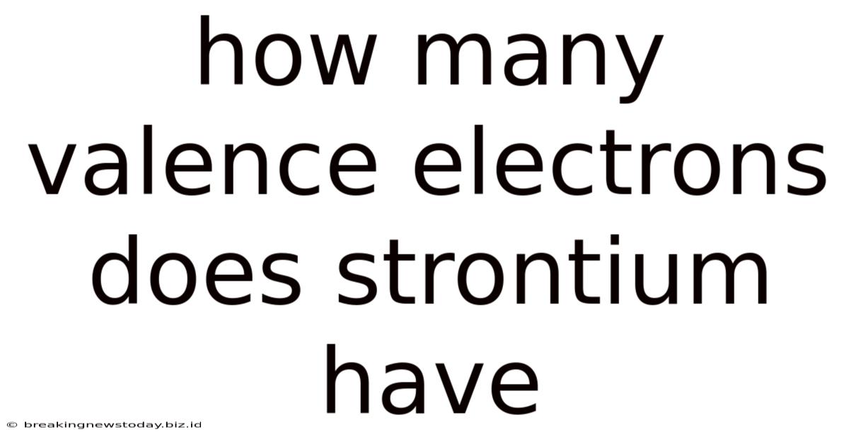How Many Valence Electrons Does Strontium Have