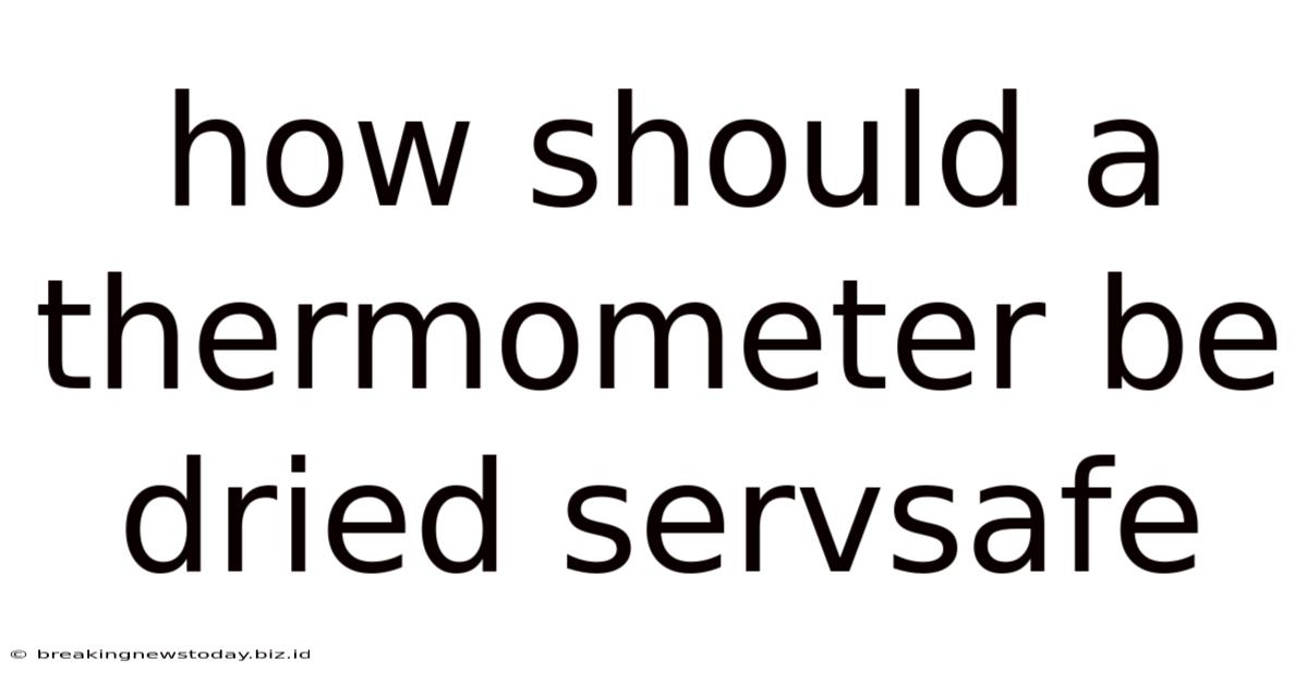 How Should A Thermometer Be Dried Servsafe