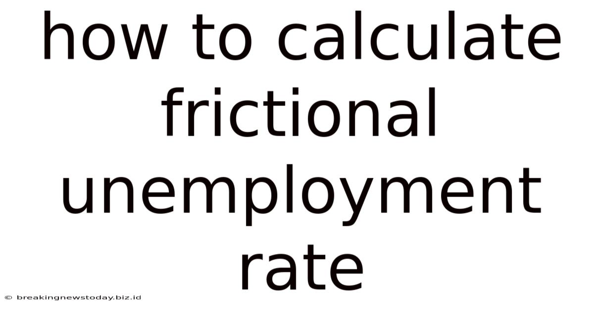 How To Calculate Frictional Unemployment Rate